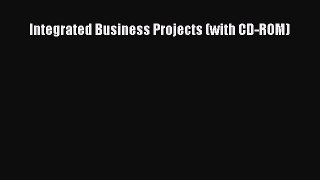 Read Book Integrated Business Projects (with CD-ROM) ebook textbooks