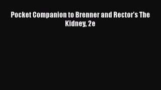 Read Book Pocket Companion to Brenner and Rector's The Kidney 2e E-Book Free