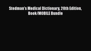Read Book Stedman's Medical Dictionary 28th Edition Book/MOBILE Bundle ebook textbooks