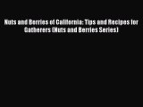 Read Book Nuts and Berries of California: Tips and Recipes for Gatherers (Nuts and Berries
