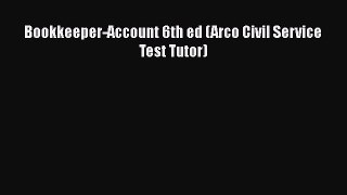 Read Book Bookkeeper-Account 6th ed (Arco Civil Service Test Tutor) E-Book Free