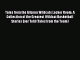 Read Tales from the Arizona Wildcats Locker Room: A Collection of the Greatest Wildcat Basketball