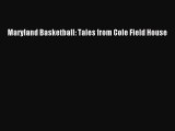 Read Maryland Basketball: Tales from Cole Field House PDF Online