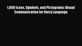 Read 1000 Icons Symbols and Pictograms: Visual Communication for Every Language Ebook Free
