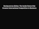 Download Boeing versus Airbus: The Inside Story of the Greatest International Competition in