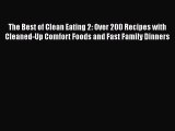 Read Book The Best of Clean Eating 2: Over 200 Recipes with Cleaned-Up Comfort Foods and Fast