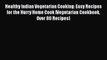 Read Book Healthy Indian Vegetarian Cooking: Easy Recipes for the Hurry Home Cook [Vegetarian