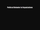 Read Political Behavior in Organizations Ebook Free