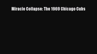 Download Miracle Collapse: The 1969 Chicago Cubs E-Book Free