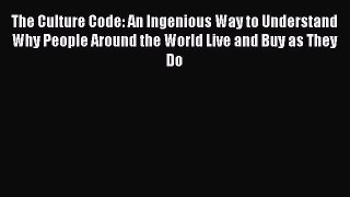 Read The Culture Code: An Ingenious Way to Understand Why People Around the World Live and