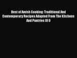 Read Book Best of Amish Cooking: Traditional And Contemporary Recipes Adapted From The Kitchens