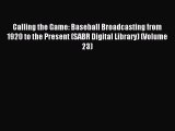 Read Calling the Game: Baseball Broadcasting from 1920 to the Present (SABR Digital Library)