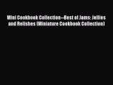 Read Book Mini Cookbook Collection--Best of Jams: Jellies and Relishes (Miniature Cookbook