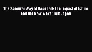 Download The Samurai Way of Baseball: The Impact of Ichiro and the New Wave from Japan E-Book