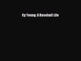 Read Cy Young: A Baseball Life ebook textbooks