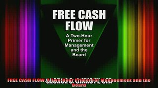 READ book  FREE CASH FLOW A TwoHour Primer For Management and the Board Full EBook