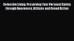 Read Defensive Living: Preserving Your Personal Safety through Awareness Attitude and Armed