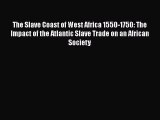 Read The Slave Coast of West Africa 1550-1750: The Impact of the Atlantic Slave Trade on an