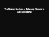 Read The Women Soldiers of Dahomey (Women in African History) PDF Online