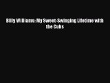 Read Billy Williams: My Sweet-Swinging Lifetime with the Cubs Ebook PDF