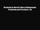 [Online PDF] Workbook for Merrill's Atlas of Radiographic Positioning and Procedures 13e Free