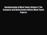 Read Autobiography of Mark Twain Volume 3: The Complete and Authoritative Edition (Mark Twain