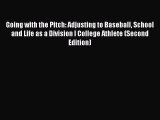 Read Going with the Pitch: Adjusting to Baseball School and Life as a Division I College Athlete