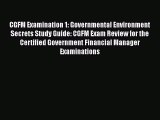 Read Book CGFM Examination 1: Governmental Environment Secrets Study Guide: CGFM Exam Review