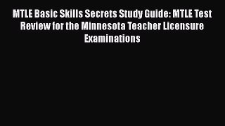 Read Book MTLE Basic Skills Secrets Study Guide: MTLE Test Review for the Minnesota Teacher