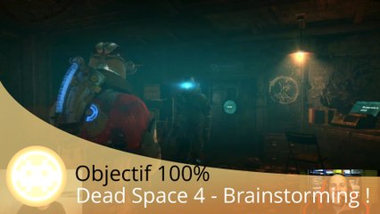 Objectif 100% - Dead Space 4 - Ce Qu'il Pourrait Être ! - Ep.10