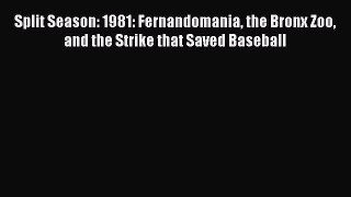 Read Split Season: 1981: Fernandomania the Bronx Zoo and the Strike that Saved Baseball PDF