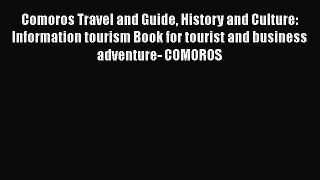 Read Comoros Travel and Guide History and Culture: Information tourism Book for tourist and