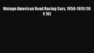 [Read] Vintage American Road Racing Cars 1950-1970 (10 X 10) E-Book Free
