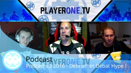 Podcast - E3 2016 - Notre Avis sur les Conférences et sur La Hype de Sony !