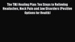Read Books The TMJ Healing Plan: Ten Steps to Relieving Headaches Neck Pain and Jaw Disorders