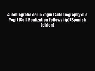 Read Books Autobiografia de un Yogui (Autobiography of a Yogi) (Self-Realization Fellowship)