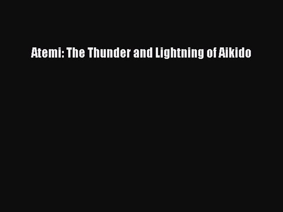 Download Books Atemi: The Thunder and Lightning of Aikido E-Book Free