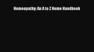 Read Books Homeopathy: An A to Z Home Handbook ebook textbooks