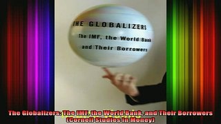 READ book  The Globalizers The IMF the World Bank and Their Borrowers Cornell Studies in Money Full Free