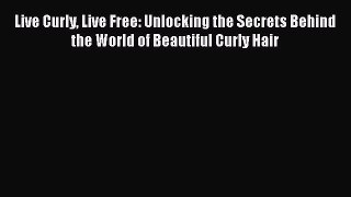 Read Books Live Curly Live Free: Unlocking the Secrets Behind the World of Beautiful Curly