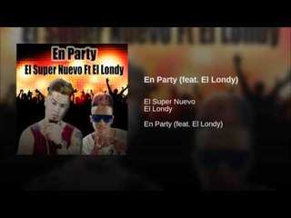 El Super Nuevo - En Party ft. El Londy [Official Audio]