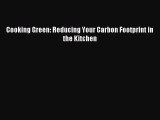 [PDF] Cooking Green: Reducing Your Carbon Footprint in the Kitchen [Read] Full Ebook