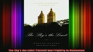 READ book  The Skys the Limit Passion and Property in Manhattan Full Ebook Online Free