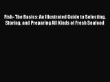 [PDF] Fish- The Basics: An Illustrated Guide to Selecting Storing and Preparing All Kinds of