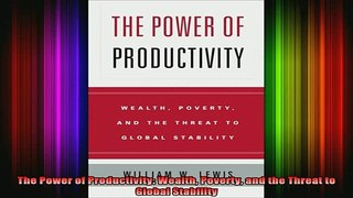 READ book  The Power of Productivity Wealth Poverty and the Threat to Global Stability Full Free