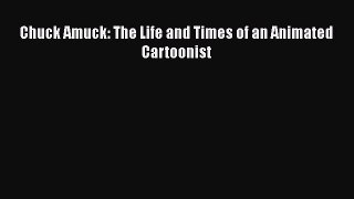 Read Chuck Amuck: The Life and Times of an Animated Cartoonist PDF Online