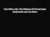 Download Post Office Jobs: The Ultimate 473 Postal Exam Study Guide and Job FInder E-Book Free
