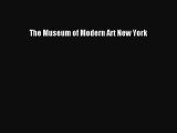 Read The Museum of Modern Art New York Ebook Free