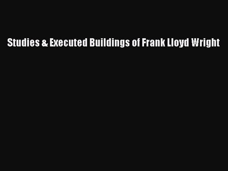 Download Studies & Executed Buildings of Frank Lloyd Wright Ebook Free