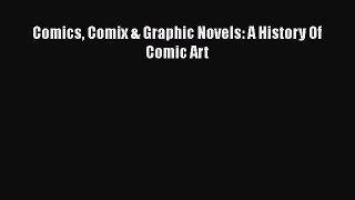 Read Comics Comix & Graphic Novels: A History Of Comic Art PDF Free